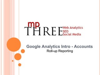 Google Analytics Intro - Accounts Roll-up Reporting 