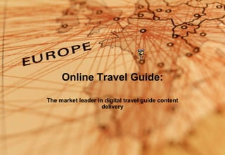 Online Travel Guide: The market leader in digital travel guide content delivery 