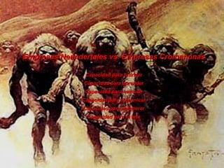 Empresas Neandertales vs. Empresas Cromañonas Capacidad para futirizar Capacidad para aprender Capacidad para cambiar Capacidad para comunicar Capacidad para colaborar Capacidad para el arte 