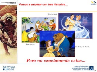 Vamos a empezar con tres historias… Pero no exactamente estas… La cenicienta Blancanieves La Bella y la Bestia 