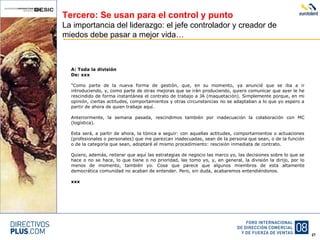 Tercero: Se usan para el control y punto La importancia del liderazgo: el jefe controlador y creador de miedos debe pasar a mejor vida… 