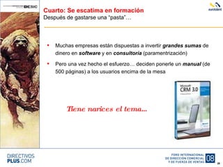 Cuarto: Se escatima en formación Después de gastarse una “pasta”… Muchas empresas están dispuestas a invertir  grandes sumas  de dinero en  software  y en  consultoría  (paramentrización) Pero una vez hecho el esfuerzo… deciden ponerle un  manual  (de 500 páginas) a los usuarios encima de la mesa Tiene narices el tema… 