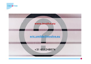 www.involve.eu
eric.smilde@involve.eu
+31 651248074
 