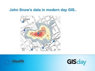 John Snow’s data in modern day GIS.. 
 