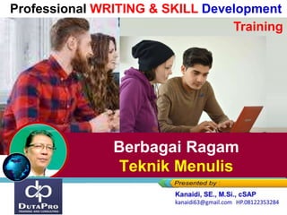 Professional WRITING & SKILL Development
Training
Berbagai Ragam
Teknik Menulis
 