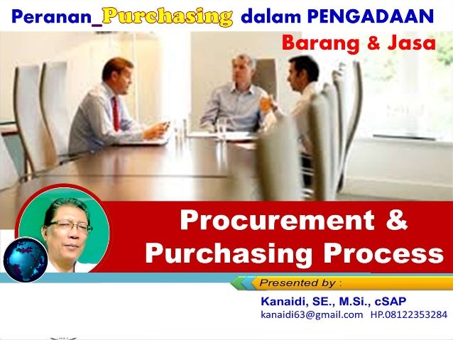 https://www.slideshare.net/KenKanaidi/proses-pengadaan-barang-
jasa-materi-pelatihan-manajemen-pengadaan-barang-jasa
Training
Procurement &
Purchasing Process
 