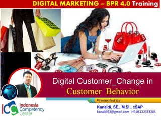 Digital Customer_Change in
Customer Behavior
 