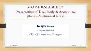 Dr.Ajith Kumar
Assistant Professor
KRAMC&H Koteshwara, Kundapura
10-04-2024
MODERN ASPECT 1
 