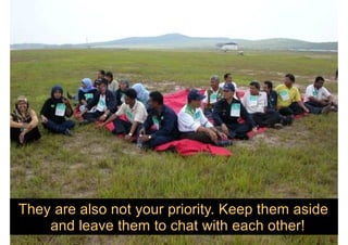 They are also not your priority. Keep them aside
and leave them to chat with each other!
 