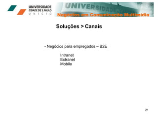 Negócios em Comunicação Multimídia Soluções > Canais Negócios para empregados – B2E Intranet Extranet Mobile 