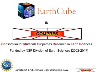 &

Consortium for Materials Properties Research in Earth Sciences
Funded by NSF Division of Earth Sciences [2002-2017]

EarthCube End-Domain User Workshop, Nov.

 