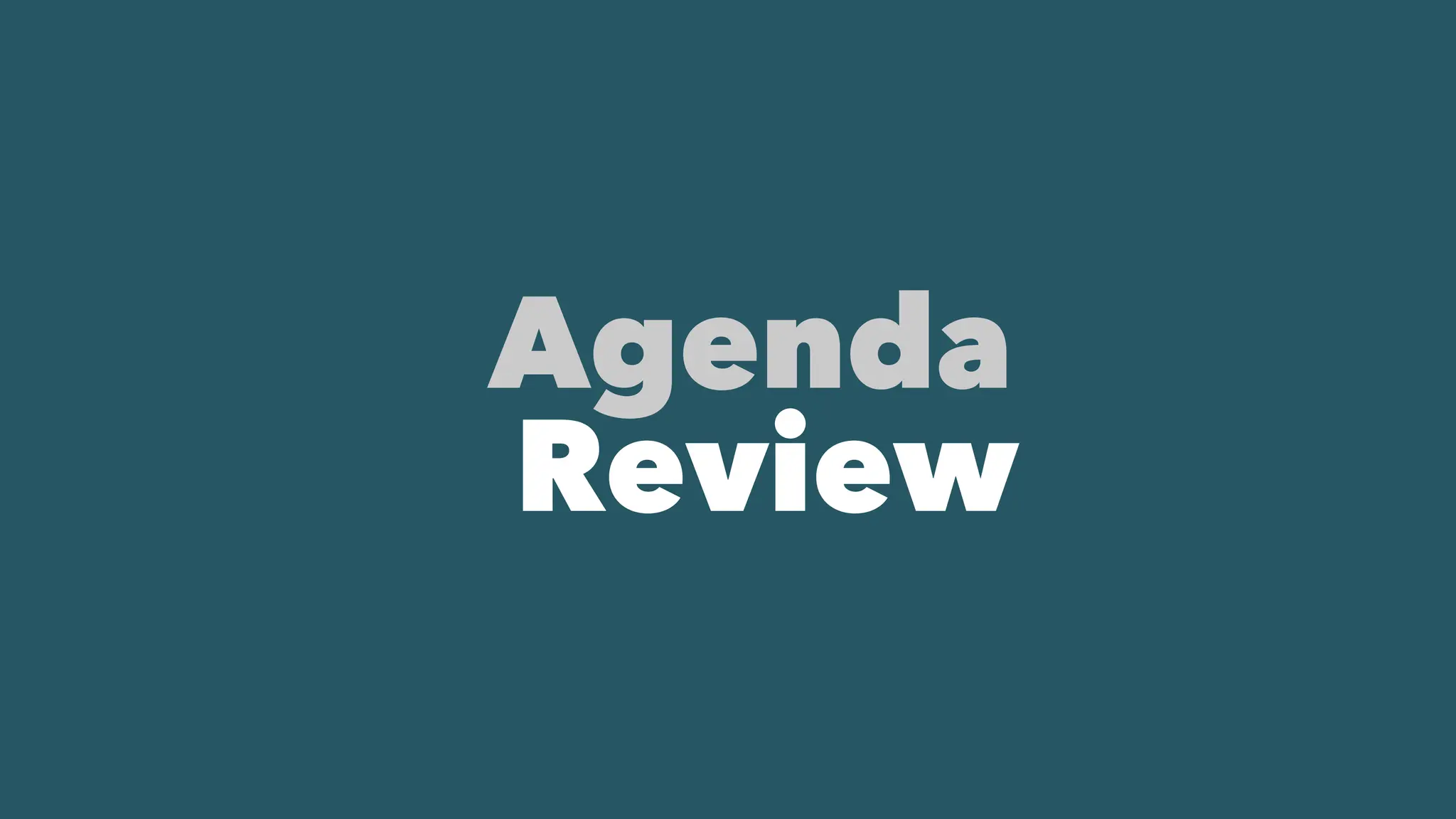 Agenda
Review
 