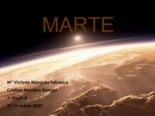 MARTE Mª Victoria Márquez Tabasco  Cristian Montero Rangel 1º Bach A 27-Octubre-2009 