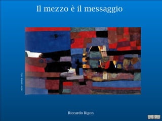 R. Rigon
Il mezzo è il messaggio
Riccardo Rigon
Burri-Untitled1952
 