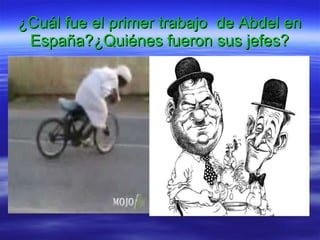 ¿Cuál fue el primer trabajo  de Abdel en España?¿Quiénes fueron sus jefes? 