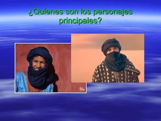 ¿ Quienes son los personajes principales? 