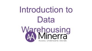 Introduction to
Data
Warehousing
 