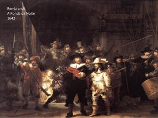Rembrandt A Ronda da Noite 1642 
