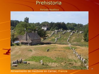 Prehistoria   Período Neolítico Alineamiento de menhires en  Carnac ,  Francia   