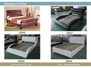 페이지 제목
19 / 12
Upholstered PU Bed
Interlive Furniture Co., Ltd Email: interlive@outlook.com
LB046 LB047
LB048 LB049
 