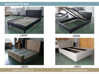 페이지 제목
20 / 12
Upholstered PU Bed
Interlive Furniture Co., Ltd Email: interlive@outlook.com
LB050 LB058
LB053 LB051
 