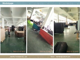 페이지 제목
34 / 12
Workshops
Interlive Furniture Co., Ltd Email: interlive@outlook.com
 