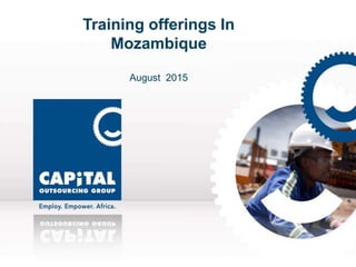 Training offerings In
Mozambique
August 2015
 