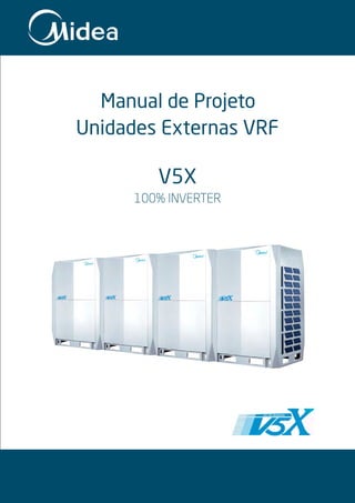 Manual de Projeto
Unidades Externas VRF
V5X
100% INVERTER
 