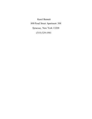 Karol Bennett
800 Pond Street Apartment 308
Syracuse, New York 13208
(315) 329-1941
 