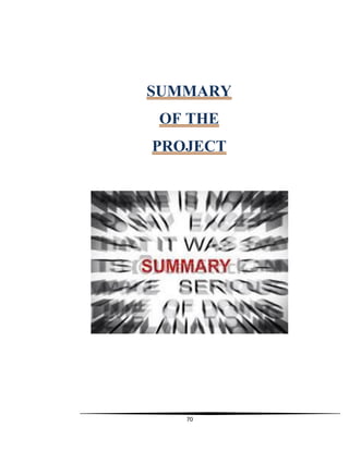 70
SUMMARY
OF THE
PROJECT
 