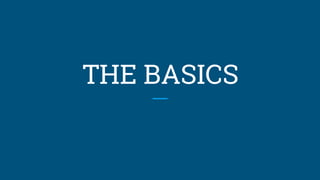THE BASICS
 