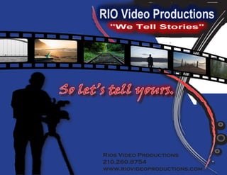 Rios Video Productions
210.260.8754
www.riovideoproductions.com
 