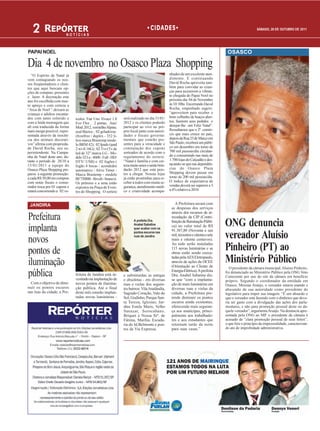 2 REPÓRTER            NOTÍCIAS
                                                                                 CIDADES                                                              SÁBADO, 29 DE OUTUBRO DE 2011




PAPAI NOEL                                                                                                                         OSASCO

Dia 4 de novembro no Osasco Plaza Shopping
   “O Espírito de Natal já                                                                     nhados de um excelente aten-
vem contagiando os nos-                                                                        dimento. E continuando
sos freqüentadores e clien-                                                                    David Rocha aproveita tam-
tes que aqui buscam op-                                                                        bém para convidar as crian-
ções de compras, presentes                                                                     ças para assistirem a vibran-
e lazer. A decoração este                                                                      te chegada do Papai Noel no
ano foi escolhida com mui-                                                                     próximo dia 04 de Novembro
to apreço e com certeza a                                                                      às 10:30hs. Encerrando David
“Arca de Noel “ deixará as                                                                     Rocha, empenhado sugere:
crianças e adultos encanta-                                                                    “aproveitem para receber o
dos com tanto colorido e      ículos: Fiat Uno Vivace 1.0      será realizado no dia 31/01/    bom velhinho de braços aber-
com a linda mensagem que      Evo Flex , 2 portas, Ano/        2012 e os clientes poderão      tos, fazerem seus pedidos e
alí está traduzida da forma                                    participar ao vivo no pró-      desejar-lhe um Feliz Natal”.
                              Mod. 2012, vermelho Alpine,
mais meiga possível, repre-                                    prio local junto com autori-    Ressaltamos que o 2º. comér-
                              azul Búzios ; 02 geladeiras
sentada através da inocên-                                     dades e fiscais governa-        cio que mais cresce no país,
                              (frostfree / duplex - 352 li-
cia dos animais decorati-                                      mentais que estarão pre-        depois da Rua 25 de Março em
                              tros marca Brastemp mode-
vos” afirma com proprieda-                                     sentes para a veracidade e      São Paulo, receberá um públi-
                              lo BRM 42); 02 Ipads (ipad
de David Rocha, seu su-                                        constatação dos cupons          co em dezembro em torno de
                              2 wi-fi 16G); 02 Tvs (Tv de
perintendente. Na Campa-                                       sorteados de acordo com o       700 mil pessoas/dia circulan-
                              led de 32" marca LG - Mo-
nha de Natal deste ano, du-                                    regulamento do sorteio.         do e consumindo nas mais de
                              delo 32 Le - 4600 - Full - HD/
rante o período de 28/10 a    DTV/ USB) e 02 fogões (          “Natal é família e com cer-     1.700 lojas do Calçadão e des-
15/01/2011 a equipe do        fogão 4 bocas / acendedor        teza muito amor e união brin-   tacando-se que nas dependên-
Osasco Plaza Shopping pre-    automatico / Ative Timer -       darão 2012 que está pres-       cias do Osasco Plaza
parou a seguinte promoção:    Marca Brastemp - modelo          tes a chegar. Nossas lojas      Shopping devem passar em
a cada R$ 50,00 em compras    BF750BB - Bivolt - branco).      já estão prontinhas para re-    torno de 200 mil pessoas/dia.
com notas fiscais o consu-    Os prêmios e a urna estão        ceber à todos com muita se-     O índice de expectativa de
midor troca por 01 cupom e    expostos na Praça de Even-       gurança, atendimento médi-      vendas deverá ser superior a 3
estará concorrendo a 02 ve-   tos do Shopping . O sorteio      co e criatividade acompa-       a 4% relativo a 2010.



 JANDIRA                                                                                           A Prefeitura arcará com
                                                                                                as despesas dos serviços
                                                                                                através dos recursos de ar-
Prefeitura                                                                                      recadação da CIP (Contri-


implanta
                                                                      A prefeita Dra.
                                                                      Anabel Sabatine
                                                                      quer acabar com os
                                                                                                buição de Iluminação Públi-
                                                                                                ca) no valor total de R$
                                                                                                91.387,80 (Noventa e um
                                                                                                                                  ONG denuncia
novos
                                                                      pontos escuros nas
                                                                      ruas de Jandira           mil, trezentos e oitenta e sete
                                                                                                reais e oitenta centavos).
                                                                                                                                  vereador Aluísio
                                                                                                Ao todo serão instaladas

pontos de                                                                                       115 novas luminárias e as
                                                                                                obras estão sendo execu-
                                                                                                                                  Pinheiro (PT) ao
iluminação
                                                                                                tadas pela AES Eletropaulo,
                                                                                                através de ações da OCEE
                                                                                                (Orientação ao Cliente de
                                                                                                                                  Ministério Público
                                                                                                                                     O presidente da câmara municipal, Aluísio Pinheiro,
pública                       feitura de Jandira está in-
                              vestindo na implantação de
                                                               e substituídas as antigas
                                                               e obsoletas - em diversas
                                                                                                Energia Elétrica). A prefeita
                                                                                                Dra. Anabel Sabatine dis-
                                                                                                se que “com a implanta-
                                                                                                                                  foi denunciado ao Ministério Público pela ONG Voto
                                                                                                                                  Consciente por uso do site da câmara em benefício
                                                                                                                                  próprio. Segundo o coordenador da entidade em
  Com o objetivo de dimi-     novos pontos de ilumina-         ruas e vielas dos seguin-        ção de mais luminárias em         Osasco, Messias Araújo, o vereador estaria usando e
nuir os pontos escuros        ção pública. Até o final         tes bairros: Vila Analândia,     diversas ruas e vielas da         abusando de sua autoridade como presidente do
nas ruas da cidade, a Pre-    deste mês estarão implan-        Sagrado Coração, Vale do         cidade, a Prefeitura pre-         legislativo para impor sua imagem. “É um absurdo o
                              tadas novas luminárias -         Sol, Godinho, Parque San-        tende diminuir os pontos          que o vereador está fazendo com o dinheiro que deve-
                                                               ta Tereza, Iglesias; Jar-        escuros ainda existentes,         ria ser gasto com a divulgação das ações dos parla-
                                                               dins Estela Maris, Velho         oferecendo mais seguran-          mentares, e não para promoção pessoal deste ou da-
                                                               Sanazar, Sorocabano,             ça aos munícipes, princi-         quele vereador”, argumenta Araújo. Na denúncia apre-
                                                               Briquet e Nossa Srª. de          palmente aos trabalhado-          sentada pela ONG ao MP, o presidente da câmara é
                                                               Fátima, Marília, Escada-         res e aos estudantes que          acusado de “clara promoção pessoal de seus feitos”,
                                                               ria do Jd.Belmonte e pon-        retornam tarde da noite           o que fere o princípio da impessoalidade, caracterizan-
                                                               tos da Via Expressa.             para suas casas.”                 do ato de improbidade administrativa.
 