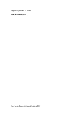 Este texto não substitui o publicado no DOU
segurança previstos na NR-10.
Lista de verificação Nº 1
 