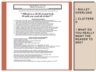 1.BULLET
OVERLOAD
2.CLUTTERE
D
3.WHAT DO
YOU REALLY
WANT THE
READER TO
SEE?
STRATEGIES FOR SUCCESS
 
