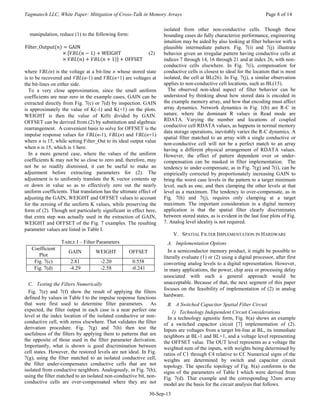 Tagmatech LLC, White Paper: Mitigation of Cross-Talk in Memory Arrays Page 8 of 14
30-Sep-13
manipulation, reduce (1) to the following form:
(2)
where VBL(n) is the voltage at a bit-line n whose stored state
is to be recovered and VBL(n-1) and VBL(n+1) are voltages at
the bit-lines on either side.
To a very close approximation, since the small uniform
coefficients are near zero in the example cases, GAIN can be
extracted directly from Fig. 7(c) or 7(d) by inspection. GAIN
is approximately the value of K(-1) and K(+1) on the plots.
WEIGHT is then the value of K(0) divided by GAIN.
OFFSET can be derived from (2) by substitution and algebraic
rearrangement. A convenient basis to solve for OFFSET is the
impulse response values for VBL(n-1), VBL(n) and VBL(n+1)
where n is 15, while setting Filter_Out to its ideal output value
when n is 15, which is 1 here.
In a more general case, where the values of the uniform
coefficients K may not be so close to zero and, therefore, may
not be so readily dismissed, it can be useful to make an
adjustment before extracting parameters for (2). The
adjustment is to uniformly translate the K vector contents up
or down in value so as to effectively zero out the nearly
uniform coefficients. That translation has the ultimate effect of
adjusting the GAIN, WEIGHT and OFFSET values to account
for the zeroing of the uniform K values, while preserving the
form of (2). Though not particularly significant in effect here,
that extra step was actually used in the extraction of GAIN,
WEIGHT and OFFSET of the Fig. 7 examples. The resulting
parameter values are listed in Table I.
TABLE I – Filter Parameters
Coefficient
Plot
GAIN WEIGHT OFFSET
Fig. 7(c) 2.81 -2.20 0.558
Fig. 7(d) -4.29 -2.58 -0.241
C. Testing the Filters Numerically
Fig. 7(e) and 7(f) show the result of applying the filters
defined by values in Table I to the impulse response functions
that were first used to determine filter parameters. As
expected, the filter output in each case is a near perfect one
level at the index location of the isolated conductive or non-
conductive cell, with zeros elsewhere. That validates the filter
derivation procedure. Fig. 7(g) and 7(h) then test the
usefulness of the filters by applying them to patterns that are
the opposite of those used in the filter parameter derivation.
Importantly, what is shown is good discrimination between
cell states. However, the restored levels are not ideal. In Fig.
7(g), using the filter matched to an isolated conductive cell,
the filter under-compensates conductive cells that are not
isolated from conductive neighbors. Analogously, in Fig. 7(h),
using the filter matched to an isolated non-conductive bit, non-
conductive cells are over-compensated where they are not
isolated from other non-conductive cells. Though these
bounding cases do fully characterize performance, engineering
intuition may be aided by also looking at filter behavior with a
plausible intermediate pattern. Fig. 7(i) and 7(j) illustrate
behavior given an irregular pattern having conductive cells at
indices 7 through 14, 16 through 21 and at index 26, with non-
conductive cells elsewhere. In Fig. 7(i), compensation for
conductive cells is closest to ideal for the location that is most
isolated, the cell at BL(26). In Fig. 7(j), a similar observation
applies to non-conductive cell locations, such as BL(15).
The observed non-ideal aspect of filter behavior can be
understood by thinking about how stored data is encoded in
the example memory array, and how that encoding must affect
array dynamics. Network dynamics in Fig. 1(b) are R-C in
nature, where the dominant R values in Read mode are
RDATA. Varying the number and locations of coupled
conductive cell RDATA values, as happens in normal memory
data storage operations, inevitably varies the R-C dynamics. A
spatial filter matched to an array with a single conductive or
non-conductive cell will not be a perfect match to an array
having a different physical arrangement of RDATA values.
However, the effect of pattern dependent over or under-
compensation can be masked in filter implementation. The
tendency to under-compensate, as in Fig. 7(g) and 7(i), can be
empirically corrected by proportionately increasing GAIN to
bring the worst case levels in the pattern to a target minimum
level, such as one, and then clamping the other levels at that
level as a maximum. The tendency to over-compensate, as in
Fig. 7(h) and 7(j), requires only clamping at a target
maximum. The important consideration in a digital memory
application is that the spatial filter clearly discriminates
between stored states, as is evident in the last four plots of Fig.
7. Analog level ideality is not required.
V. SPATIAL FILTER IMPLEMENTATION IN HARDWARE
A. Implementation Options
In a semiconductor memory product, it might be possible to
literally evaluate (1) or (2) using a digital processor, after first
converting analog levels to a digital representation. However,
in many applications, the power, chip area or processing delay
associated with such a general approach would be
unacceptable. Because of that, the next segment of this paper
focuses on the feasibility of implementation of (2) in analog
hardware.
B. A Switched Capacitor Spatial Filter Circuit
1) Technology Independent Circuit Considerations
In a technology agnostic form, Fig. 8(a) shows an example
of a switched capacitor circuit [7] implementation of (2).
Inputs are voltages from a target bit-line at BL, its immediate
neighbors at BL-1 and BL+1, and a voltage level representing
the OFFSET value. The OUT level represents as a voltage the
weighted sum of the inputs, with weights being determined by
ratios of C1 through C4 relative to Cf. Numerical signs of the
weights are determined by switch and capacitor circuit
topology. The specific topology of Fig. 8(a) conforms to the
signs of the parameters of Table I which were derived from
Fig. 7(d). That example and the corresponding 32nm array
model are the basis for the circuit analysis that follows.
 