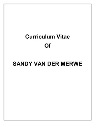 Curriculum Vitae
Of
SANDY VAN DER MERWE
 