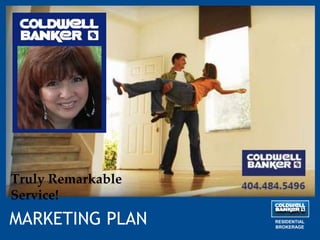 MARKETING PLAN RESIDENTIAL
BROKERAGE
Truly Remarkable
Service!
 