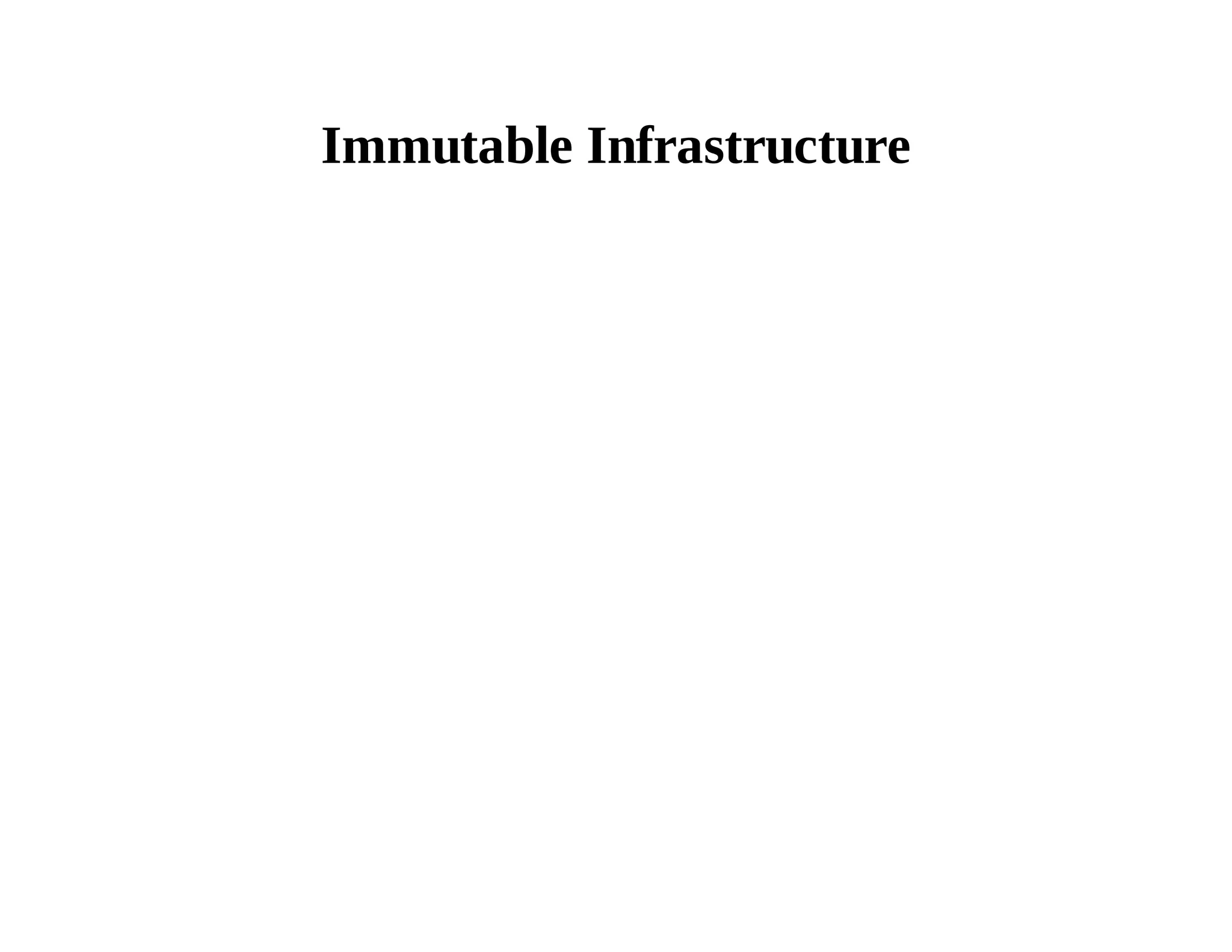 Immutable Infrastructure 
 