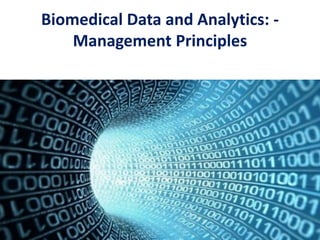 Biomedical Data and Analytics: -
Management Principles
 