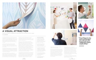 32
OFS BRANDS
A VISUAL ATTRACTION
Utilizing the power of magnetics to revolutionize how we interact with our space.
Written by Nick Blessinger
Some things are glaringly obvious. We knew the minute we saw
the capabilities of Visual Magnetics that we needed to connect
with them. Then we met the people behind the product, and they
were even more amazing. Brought together by chance through
the worthy cause, Fresh Artists, Ryan Menke, SVP of Sales and
Marketing, OFS Brands, and Joe Deetz, President/CEO
of Visual Magnetics, instantly saw a better future by blending
their worlds.
Joe has a soft spot for wood manufacturing, and Ryan
loves innovation through simplicity. That’s the beauty of
Visual Magnetics; whether in the retail merchandising market
or in an education, healthcare or corporate application, the end
product is simple.
Visual Magnetics has disrupted the retail merchandising graphics
industry with their patented signage and wall-covering process.
Global retailers such as Verizon and Oakley, have discovered the
simplicity and design agility the Visual Magnetics’ system allows...
it’s an “enabling” technology and process for quicker responses
to capture consumer mindshare.
Equally impressive is the transformative design of the
Dynamic Spaces collection coupled with MindLayers that turn
walls into works of art with the functionality of whiteboards
and work tools. WeWork needed collaborative wall space for
their new headquarters in New York’s financial district while
also wanting to celebrate its expansion into additional cities
worldwide. They looked to Visual Magnetics as a solution
and discovered that the product can do so much more.
Visual Magnetics solves the utility challenge and layers in design
and culture enhancement in what was typically only a functional
application (writable surfaces).
Using an array of magnetic wallcovering materials from
Visual Magnetics’ new Dynamic Spaces® collection for office
design, WeWork’s Devin Vermeulen, Senior Associate, Product
Designer, and Jeremiah Britton, Associate, Director of Art
& Graphics, created an interactive mural at the company’s
headquarters in New York City. It was tailored to the coworking
platform’s playfully creative attitude and collaborative workflow
and includes MindLayer™ dry erase productivity aides for
brainstorming and note-taking. Vermeulen and Britton created
a skyline filled with illustrations of iconic buildings from
New York City, San Francisco, Seattle, Boston, Washington D.C.,
Los Angeles, Tel Aviv, Amsterdam and London. The cityscape is
surrounded by repositionable dry erase layers and charts that
add functionality and personality to the space.
“Visual Magnetics has been a great product for us because of its
collaborative nature and flexibility,” says Britton. “In some ways,
our headquarters represents our WeWork members all over the
world in the sense that we have so many different departments
grinding away with different workflows. Being able to move
around pieces and layers of VM-DRYerase from one area to
another allows us to create custom work environments
on-the-fly, staging different areas for different
workflows within the same space.”
One may call it an analog renaissance, but we know
that one of the most productive ways to brainstorm,
work through processes or simply explain a concept is
to draw or map it. Visual Magnetics thrives because
it’s built around fundamental usability. Then when
you can add design to utility, you have a product
that delivers an experience that will be valuable at
many levels. What’s really exciting is that the product
can play just as important a role on the digital and
technology side of the spectrum. There’s more to
come on this frontier.
Another connection point to OFS Brands was
Visual Magnetics approach to sustainability. All of VM’s
materials are 100% PVC-free and fully recyclable, with
an entire line dedicated to sourcing post consumer
and sustainable bases. Visual Magnetics is truly one
of those things you have to see to truly appreciate.
Once you see, your mind will take the path of endless
possibilities, and then you come back to “wow, this
could really change the way we use our space,” and
that’s what counts...individuals using the tools available
to them to be more productive.
Visual Magnetics and OFS Brands are like two good
friends catching up. Now, that we’re caught up, we’re
planning our next great adventure!
33
A VISUAL ATTRACTION
ABOUT VISUAL MAGNETICS
Visual Magnetics is a materials
innovation company focused on
transformative, magnetic surface
design for walls. Visual Magnetics’
unique magnetic wide-format
materials can be used in a multitude of
applications, each custom-designed,
printed and easily adaptable.
Dynamic Spaces® is a collection of
products and materials for use in
offices, educational spaces, home
interiors and more, focusing on
transformative surface design for walls.
The company’s founders developed
MagnaMagic®, the original brand of
magnetic paint, and later launched
Visual Magnetics in 2007, introducing
VM-Graphic System®, a widely adopted
solution for quick-change graphics and
signage in retail environments.
All of Visual Magnetics’ materials are
PVC-free, and recyclable with an entire
line of materials dedicated to 100%
post-consumer and natural,
sustainable bases.
For additional details please email
info@visualmagnetics.com
“Visual Magnetics has
	 been a great product
	 for us because of its 			
	 collaborative nature
	 and flexibility”
 