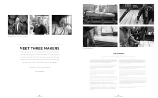 08
OFS BRANDS
With over 40 years of wood craftsmanship and hand selecting veneers,
one of the first things Tom mentioned was how much he enjoys learning
what’s new in the world of veneer. When you talk with those around Tom,
you will hear about how incredibly knowledgeable he is.
“I sometimes wonder how we will replace the knowledge Tom possesses.
He seems to know more about the veneer business than there is
information available to learn,” David Lubbehusen, Director of
Design Solutions.
Tom’s humbleness and pursuit to never stop learning speaks directly
to the company’s core values. He lives them through the care he
takes to ensure the customer gets an exceptionally crafted piece
of wood furniture.
“Often the veneer samples come to me at our Veneer Studio for review.
When I know we have a project and at times in general, I still like to go to
the yard and see the bundle of flitches firsthand so there are no surprises
and we get the consistency the customer deserves,” adds Tom.
Tom elaborated that looking at veneers at the yard is similar to
discovering that great find like “pickers” do. “During my last visit, I saw
this cherry flitch with a unique figure in it. I wasn’t sure what we would
create with it, but I knew I needed to buy it. It sold immediately. That
customer truly received a one-of-a-kind piece of art. We won’t see that
figure again in a piece of wood. That’s the beauty of natural materials.”
adds Tom.
“Tom has forgotten more about veneer than most of us can learn in a
lifetime. He has the eye of an artist and the hand of a creator. He has
a unique ability to see the beauty of the end piece of furniture while
selecting veneer in its rawest state,” comments Phil Englert, Director of
Sales Operations and Training.
Tom likes to remind our tour groups that trees are exactly like humans.
There are no two trees alike in the forest. It’s all Mother Nature and the
environment that gives each tree its fingerprint.
“Think about someone with freckles. That’s genetic. They’re unique and
add character. That’s exactly what birdseye maple is, freckles on the tree.
Or the rarity and beauty of burl wood, too. This prized wood grain is
the result of a tree being under stress or a malignancy. It’s simply nature
doing what it does.”
Tom honestly admitted that sometimes he can’t identify the species of a
tree by its leaves or bark like many people can. “My neighbors and I were
discussing what type of tree we had in the backyard that needed to be
removed last year. Oak, maple, hickory...we went round and round. Finally
I said, ‘Let’s cut this thing down so I can tell you guys what species it is. I
just need to see it from the inside.”
I would say that Tom’s perspective on trees goes right along with the
adage, “It’s what’s on the inside that counts.”
09
MEET THREE MAKERS
TOM SCHEPERS
Calls Home: Celestine, IN | OFS Brands: 15 years
Left to Right: Tom Schepers; Tommy Owens; Scott Raffensberger
MEET THREE MAKERS
There are people who love what they do so unconditionally
that they bring depth to topics that seem flat. They strike a
curiosity in people they meet that opens up an entirely new
world of beauty and perspective. They list fact after fact and
tell story after story of their history with their passion.
These are three of those people.
Written by Nick Blessinger
Photography by Kenneth Spond
 