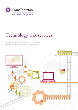 Working in partnership with you to meet your
IT risk assurance and advisory requirements
Technology risk services
 