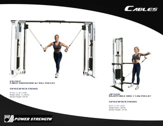 CA307
Cable Crossover w/ Adj. Pulley
Cables
SPECIFICATIONS
W:155” x L:30” x H:88”
Weight Stacks: 2 x 200 lbs.
Machine Weight: 839 lbs.
aP326
Adjustable High / Low Pulley
SPECIFICATIONS
W:55” x L:53” x H:87”
Weight Stacks: 200 lbs.
Machine Weight: 375 lbs.
 