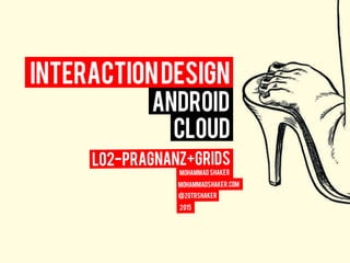 Android
Cloud
InteractionDesign
 