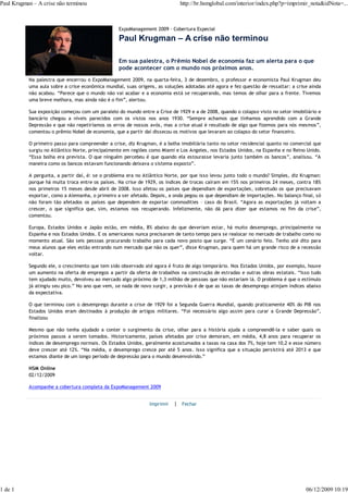 Paul Krugman – A crise não terminou                                          http://br.hsmglobal.com/interior/index.php?p=imprimir_nota&idNota=...



                                                  ExpoManagement 2009 - Cobertura Especial

                                                  Paul Krugman – A crise não terminou

                                                  Em sua palestra, o Prêmio Nobel de economia faz um alerta para o que
                                                  pode acontecer com o mundo nos próximos anos.
           Na palestra que encerrou o ExpoManagement 2009, na quarta-feira, 3 de dezembro, o professor e economista Paul Krugman deu
           uma aula sobre a crise econômica mundial, suas origens, as soluções adotadas até agora e fez questão de ressaltar: a crise ainda
           não acabou. “Parece que o mundo não vai acabar e a economia está se recuperando, mas temos de olhar para a frente. Tivemos
           uma breve melhora, mas ainda não é o fim”, alertou.

           Sua exposição começou com um paralelo do mundo entre a Crise de 1929 e a de 2008, quando o colapso visto no setor imobiliário e
           bancário chegou a níveis parecidos com os vistos nos anos 1930. “Sempre achamos que tínhamos aprendido com a Grande
           Depressão e que não repetiríamos os erros de nossos avós, mas a crise atual é resultado de algo que fizemos para nós mesmos”,
           comentou o prêmio Nobel de economia, que a partir daí dissecou os motivos que levaram ao colapso do setor financeiro.

           O primeiro passo para compreender a crise, diz Krugman, é a bolha imobiliária tanto no setor residencial quanto no comercial que
           surgiu no Atlântico Norte, principalmente em regiões como Miami e Los Angeles, nos Estados Unidos, na Espanha e no Reino Unido.
           “Essa bolha era prevista. O que ninguém percebeu é que quando ela estourasse levaria junto também os bancos”, analisou. “A
           maneira como os bancos estavam funcionando deixava o sistema exposto”.

           A pergunta, a partir daí, é: se o problema era no Atlântico Norte, por que isso levou junto todo o mundo? Simples, diz Krugman:
           porque há muita troca entre os países. Na crise de 1929, os índices de trocas caíram em 15% nos primeiros 24 meses, contra 18%
           nos primeiros 15 meses desde abril de 2008. Isso afetou os países que dependiam de exportações, sobretudo os que precisavam
           exportar, como a Alemanha, o primeiro a ser afetado. Depois, a onda pegou os que dependiam de importações. No balanço final, só
           não foram tão afetados os países que dependem de exportar commodities – caso do Brasil. “Agora as exportações já voltam a
           crescer, o que significa que, sim, estamos nos recuperando. Infelizmente, não dá para dizer que estamos no fim da crise”,
           comentou.

           Europa, Estados Unidos e Japão estão, em média, 8% abaixo do que deveriam estar, há muito desemprego, principalmente na
           Espanha e nos Estados Unidos. E os americanos nunca precisaram de tanto tempo para se realocar no mercado de trabalho como no
           momento atual. São seis pessoas procurando trabalho para cada novo posto que surge. “É um cenário feio. Tenho até dito para
           meus alunos que eles estão entrando num mercado que não os quer”, disse Krugman, para quem há um grande risco de a recessão
           voltar.

           Segundo ele, o crescimento que tem sido observado até agora é fruto de algo temporário. Nos Estados Unidos, por exemplo, houve
           um aumento na oferta de empregos a partir da oferta de trabalhos na construção de estradas e outras obras estatais. “Isso tudo
           tem ajudado muito, devolveu ao mercado algo próximo de 1,3 milhão de pessoas que não estariam lá. O problema é que o estímulo
           já atingiu seu pico.” No ano que vem, se nada de novo surgir, a previsão é de que as taxas de desemprego atinjam índices abaixo
           da expectativa.

           O que terminou com o desemprego durante a crise de 1929 foi a Segunda Guerra Mundial, quando praticamente 40% do PIB nos
           Estados Unidos eram destinados à produção de artigos militares. “Foi necessário algo assim para curar a Grande Depressão”,
           finalizou

           Mesmo que não tenha ajudado a conter o surgimento da crise, olhar para a história ajuda a compreendê-la e saber quais os
           próximos passos a serem tomados. Historicamente, países afetados por crise demoram, em média, 4,8 anos para recuperar os
           índices de desemprego normais. Os Estados Unidos, geralmente acostumados a taxas na casa dos 7%, hoje tem 10,2 e esse número
           deve crescer até 12%. “Na média, o desemprego cresce por até 5 anos. Isso significa que a situação persistirá até 2013 e que
           estamos diante de um longo período de depressão para o mundo desenvolvido.”

           HSM Online
           02/12/2009

           Acompanhe a cobertura completa da ExpoManagement 2009


                                                               Imprimir   | Fechar




1 de 1                                                                                                                              06/12/2009 10:19
 