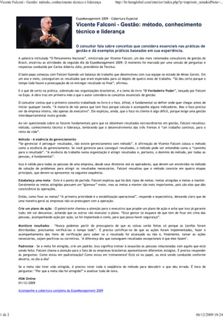 Vicente Falconi - Gestão: método, conhecimento técnico e liderança              http://br.hsmglobal.com/interior/index.php?p=imprimir_nota&idNota=...



                                                    ExpoManagement 2009 - Cobertura Especial

                                                    Vicente Falconi - Gestão: método, conhecimento
                                                    técnico e liderança

                                                    O consultor fala sobre conceitos que considera essenciais nas práticas de
                                                    gestão e dá exemplos práticos baseados em sua experiência.

            A palestra intitulada “O Pensamento Nacional”, ministrada por Vicente Falconi, um dos mais renomados consultores de gestão do
            Brasil, encerrou as atividades do segundo dia da ExpoManagement 2009. O momento foi marcado por uma sessão de perguntas e
            respostas conduzida por Carlos Alberto Júlio, presidente da Tecnisa.

            O bate-papo começou com Falconi fazendo um balanço do trabalho que desenvolveu com sua equipe no estado de Minas Gerais. Em
            um ano e meio, conseguiram os resultados que eram esperados para só depois de quatro anos de trabalho. “Só deu certo porque o
            tempo todo houve a preocupação de se entregar resultado no final”, afirmou.

            E o que dá certo na prática, sobretudo nas organizações brasileiras, é o tema do livro “O Verdadeiro Poder”, lançado por Falconi
            na Expo. A obra traz em primeira mão o que o autor considera os conceitos essenciais de gestão.

            O consultor contou que o primeiro conceito trabalhado no livro é o foco. Afinal, é fundamental se definir onde quer chegar antes de
            iniciar qualquer tarefa. “A maioria de nós pensa que tem foco porque calcula e acompanha alguns indicadores. Mas o foco precisa
            ser da empresa inteira, não apenas do executivo”. Ele explicou, ainda, que o foco no cliente é algo difícil, porque exige uma gestão
            interdepartamental muito grande.

            Ao ser questionado sobre os fatores fundamentais para que se obtenham resultados extraordinários em gestão, Falconi ressaltou:
            método, conhecimento técnico e liderança, lembrando que o desenvolvimento das três frentes é “um trabalho contínuo, para o
            resto da vida”.

            Método – A essência do gerenciamento
            “Se gerenciar é perseguir resultados, não existe gerenciamento sem método”. A afirmação de Vicente Falconi coloca o método
            como a essência do gerenciamento. Se você gerencia para conseguir resultados, o método pode ser entendido como o “caminho
            para o resultado”. “A essência do trabalho numa organização é atingir resultados e, portanto, o domínio do método, por todas as
            pessoas, é fundamental”.

            Isso é válido para todas as pessoas de uma empresa, desde seus diretores até os operadores, que devem ser envolvidos no método
            de solução de problemas para atingir os resultados necessários. Falconi ressaltou que o método consiste em quatro etapas
            principais, que devem se apresentar na seguinte sequência:

            Estabeleça uma meta – Este é o ponto de partida. Falconi explicou que há dois tipos de metas: metas atingidas e metas a manter.
            Geralmente as metas atingidas possuem um “glamour” maior, mas as metas a manter são mais importantes, pois são elas que dão
            consistência às operações.

            Então, como fixar as metas? “A primeira prioridade é a estabilização operacional”, responde o especialista, deixando claro que de
            uma maneira geral as empresas não se preocupam com a operação.

            Crie um plano de ação – O palestrante chamou a atenção para o executivo que propõe um plano de ação e acha que isso já garante
            tudo; ele vai descansar, achando que os outros vão executar o plano. “Esse gestor se esquece de que tem de ficar em cima das
            pessoas, acompanhando ação por ação, se foi implantada e como, para que possa haver segurança”.

            Monitore resultados – “Nunca podemos partir do pressuposto de que as coisas serão feitas só porque as tarefas foram
            distribuídas; precisamos verificá-las o tempo todo”. É preciso certificar-se de que as ações foram implementadas, fazer o
            acompanhamento dos itens de verificação para saber se o resultado foi alcançado ou não e, finalmente, tomar as ações
            necessárias, sejam positivas ou corretivas. "A diferença dos que conseguem resultados excepcionais é que eles fazem".

            Padronize - Se a meta foi atingida, crie um padrão. Isso significa treinar à exaustão as pessoas relacionadas com aquilo que está
            sendo feito. Falconi chama a atenção para o fato de as empresas brasileiras apresentarem diferentes estágios. É preciso responder
            às perguntas: Como estou em padronização? Como estou em treinamento? Está só no papel, ou está sendo conduzido conforme
            deveria, no dia-a-dia?

            Se a meta não tiver sido atingida, é preciso rever toda a seqüência do método para descobrir o que deu errado. É hora de
            perguntar: “Por que a meta não foi atingida?” e analisar tudo de novo.

            HSM Online
            01/12/2009

            Acompanhe a cobertura completa da ExpoManagement 2009




1 de 2                                                                                                                                   06/12/2009 10:24
 