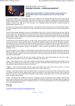 Rudolph Giuliani - Liderança possível                                          http://br.hsmglobal.com/interior/index.php?p=imprimir_nota&idNota=...



                                                   ExpoManagement 2009 - Cobertura Especial

                                                   Rudolph Giuliani - Liderança possível

                                                   Rudolph Giuliani desmistifica o conceito de líderes serem pessoas de
                                                   talento inato e fala de como é possível tornar-se um líder de alto
                                                   impacto.
           A associação é imediata: só o nome Rudolph Giuliani já faz lembrar do 11 de Setembro. Mas logo nos primeiros minutos de sua
           palestra dá para saber que ele tem bem mais a falar sobre ser um líder do que a experiência vivida durante os atentados fatídicos
           de 2001, quando ocupava o cargo de prefeito de Nova York. É na liderança que reside o grande expertise de Giuliani e ele está
           disposto a dividir o que sabe com as cerca de quatro mil e quinhentas pessoas que lotaram o auditório principal da
           ExpoManagement 2009 para ouvi-lo.

           Isso parte de sua convicção de que ninguém nasce líder, e sim, aprende a sê-lo ao longo da vida, com suas experiências. Algumas
           das coisas que ajudam a construir um bom líder são mais simples do que se imagina e uma delas é estar atento e conectado com a
           sua época.

           “Uma de minhas grandes realizações foi diminuir a criminalidade em Nova York e isso não seria possível dez anos antes. Muito do
           sucesso se deveu ao uso de tecnologias que nos permitiram mapear a violência da cidade e atuar especificamente nas necessidades
           de cada região”, conta. Os dados provam a eficiência: antes de seu governo os assassinatos beiravam dois mil ao ano. Hoje não
           passam de 500. A cidade se transformou da mais violenta dos Estados Unidos em uma das mais seguras e a evolução da informação
           foi grande aliada nesse processo.

           O palestrante alerta que cada pessoa, queira ser um líder ou não, precisa aprender a usufruir da revolução digital para suas tarefas
           e sua vida. Para ilustrar, conta uma história pessoal. Sua profissão e reputação o brigam a fazer cerca de 100 viagens, nacionais e
           internacionais, por ano. Como grande fã de literatura e música clássica que é, não embarcava sem levar pelo menos três livros e
           uma enorme pilha de CDs. “Era um inferno viajar comigo, sempre tinham de ma ajudar a carregar as coisas”, relata. Hoje, sua
           bagagem diminuiu consideravelmente graças a dois aparelhos: o i-Pod e o Kindle. “Me tornei uma boa companhia graças à
           tecnologia”, brinca.

           Bom humor e piadas à parte, Giuliani usa a experiência pessoal para descrever as bases de sua filosofia de liderança, calcada nas
           seguintes atitudes: ler, ouvir, debater, escrever e pensar. Dessa maneira, o líder se torna alguém que tem alicerces para formar
           seus próprios conceitos e conduzir a massa com propriedade em vez de acabar conduzido por ela. Vale ler o que o palestrante disse
           sobre cada uma dessas bases.

           - Leia - “Leia muito, sobre tudo o que você tiver interesse. Não deixe que os outros façam análises por você. Leia, conheça,
           aprenda e faça-as você mesmo. Isso cria a sua base de conhecimento, que será só sua”

           - Ouça – “Preste atenção no que os outros dizem, pergunte a pessoas que são consideradas especialistas. Não há elogio maior do
           que receber uma questão por ser tomado como um expert no assunto. Certamente todos adorarão responder. Bons ouvintes são
           bons aprendizes. Quem fala demais só repete o que ouve por aí”

           - Debata – “É assim que tomo minhas decisões, sempre gerei debate. Ouça os dois lados antes de decidir, crie tensão
           propositadamente. Assim você prevê alguns erros que podem ocorrer e pode minimizá-los”.

           - Escreva – “Anote sempre. Quando você anota, registra melhor e o processo de se concentrar para fazer um esforço físico é muito
           útil. Quando vou discursar, escrevo algumas coisas no papel, caso precise ler, mas sempre acabo não lendo. É que já registrei e
           decorei só de escrever. Antes de uma decisão importante, sempre coloque no papel todos os prós e os contras de cada atitude.
           Ajuda a sintetizar e pensar melhor.”

           - Pense – “Mas pense de fato. Quando eu era criança e não conseguia resolver um problema ou lição do colégio, minha mãe dizia
           para eu rever a matéria uma vez e ir dormir, que no dia seguinte eu resolveria. Parece incrível, mas desde então as soluções que
           preciso aparecem quando estou no banho. Se dê tempo para pensar, nunca faça nada pressionado. Eu resisto sempre quando tentam
           tirar minha capacidade de decisão.”

           HSM Online
           01/12/2009

           Acompanhe a cobertura completa da ExpoManagement 2009


                                                                 Imprimir   | Fechar




1 de 1                                                                                                                                  06/12/2009 10:29
 