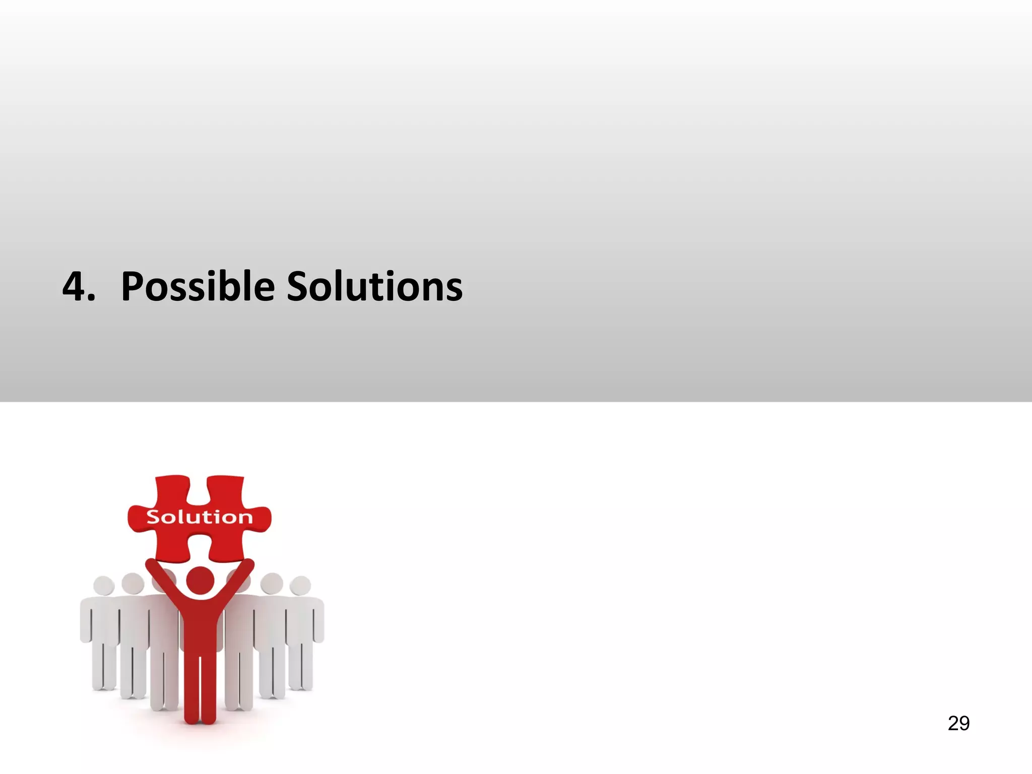 4. Possible Solutions
29
 