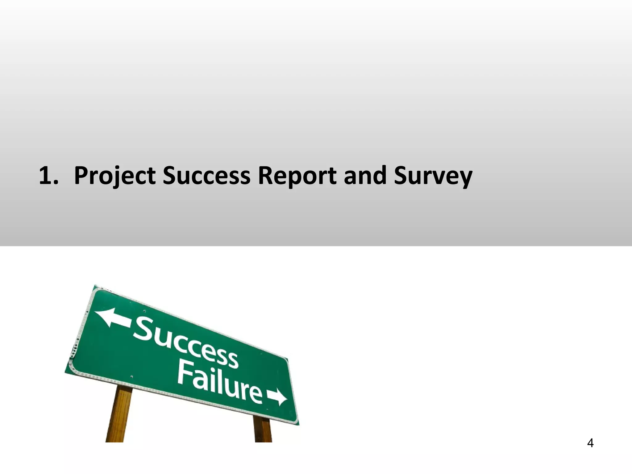 1. Project Success Report and Survey
4
 